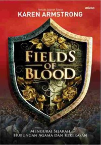 Image of FIELDS OF BLOOD: MENGURAI SEJARAH HUBUNGAN AGAMA DAN KEKERASAN