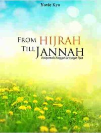Image of From Hijrah Till Jannah (Istiqomah hingga ke Surga-Nya)