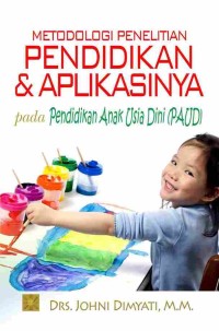 Image of Metodologi penelitian pendidikan dan aplikasinya pada pendidikan anak usia dini (PAUD)