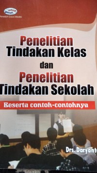 Image of Penelitian Tindakan Kelas dan Penelitian Tindakan Sekolah